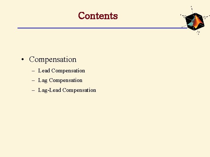 Contents • Compensation – Lead Compensation – Lag-Lead Compensation 