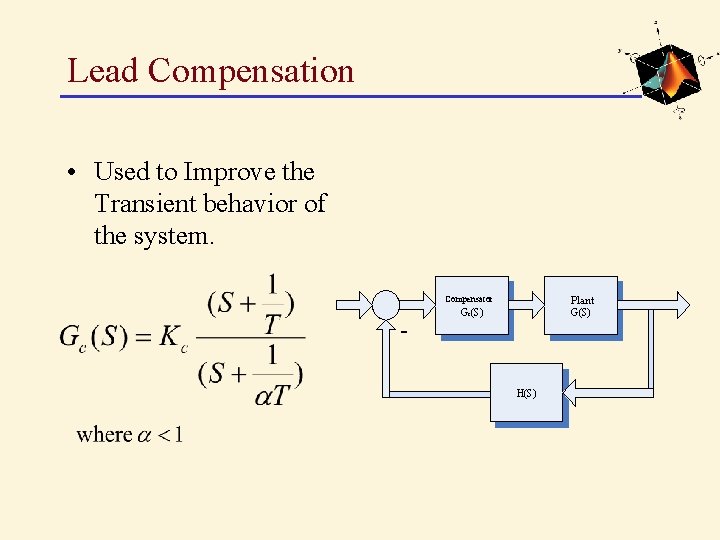 Lead Compensation • Used to Improve the Transient behavior of the system. Compensator -