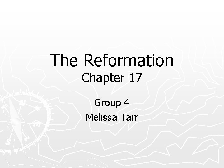 The Reformation Chapter 17 Group 4 Melissa Tarr 