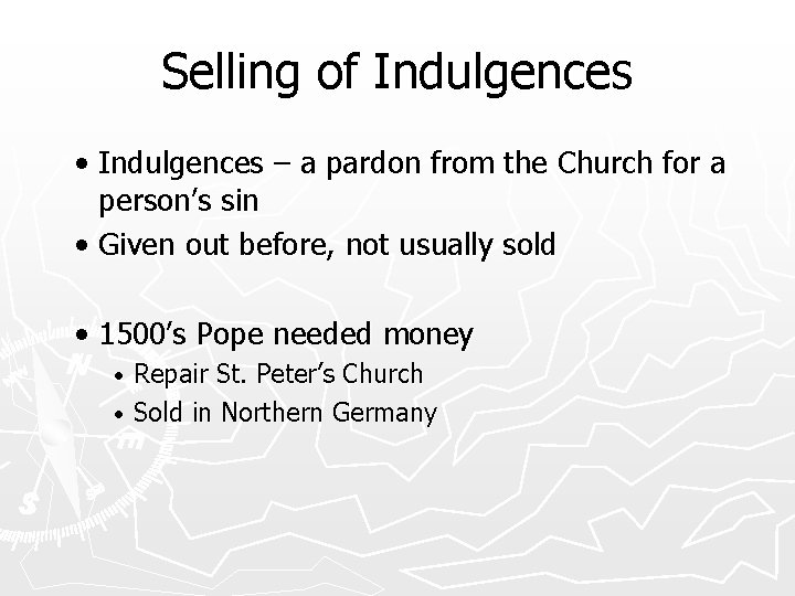 Selling of Indulgences • Indulgences – a pardon from the Church for a person’s