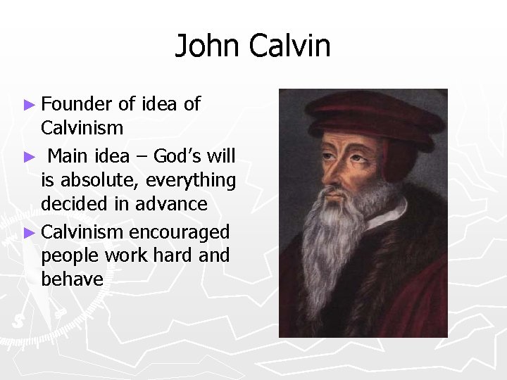 John Calvin ► Founder of idea of Calvinism ► Main idea – God’s will