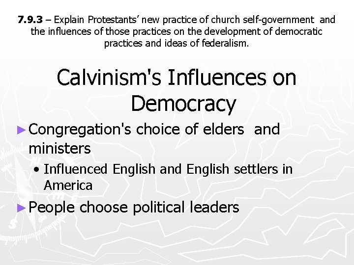 7. 9. 3 – Explain Protestants’ new practice of church self-government and the influences