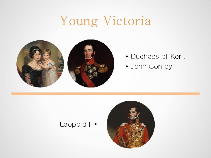 Young Victoria • Duchess of Kent • John Conroy Leopold I • 