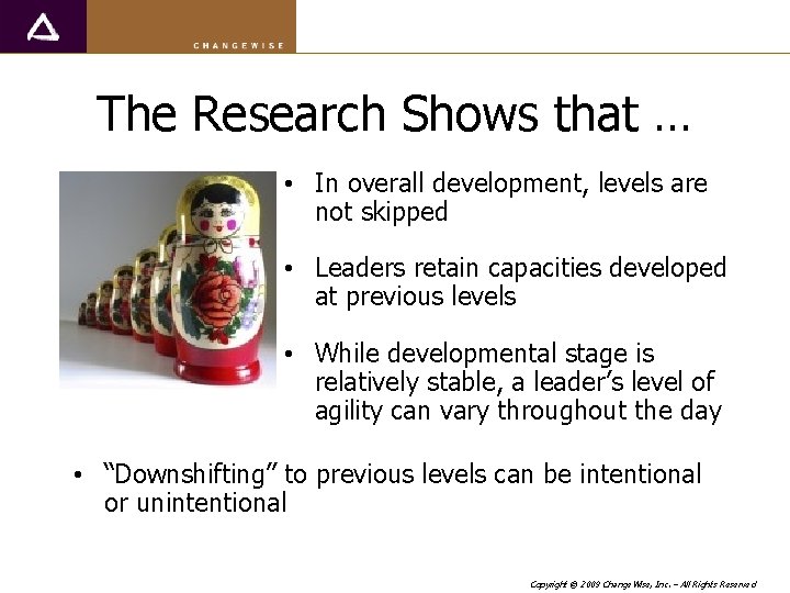 The Research Shows that … • In overall development, levels are not skipped •