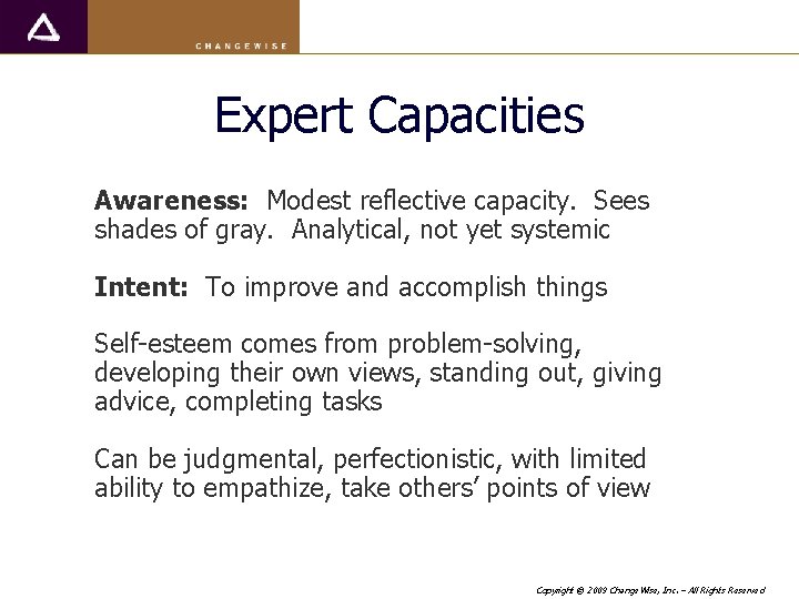 Expert Capacities Awareness: Modest reflective capacity. Sees shades of gray. Analytical, not yet systemic