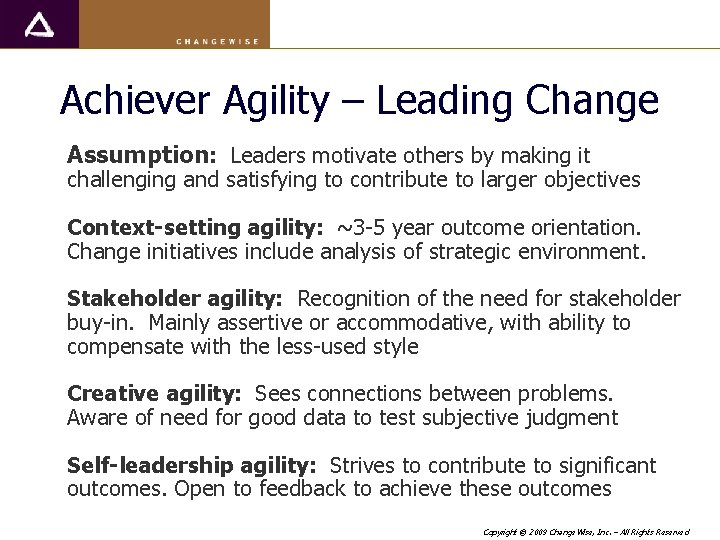 Achiever Agility – Leading Change Assumption: Leaders motivate others by making it challenging and