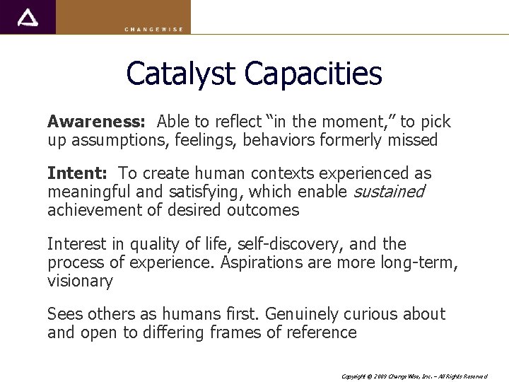 Catalyst Capacities Awareness: Able to reflect “in the moment, ” to pick up assumptions,