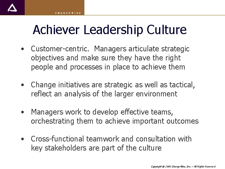 Achiever Leadership Culture • Customer-centric. Managers articulate strategic objectives and make sure they have