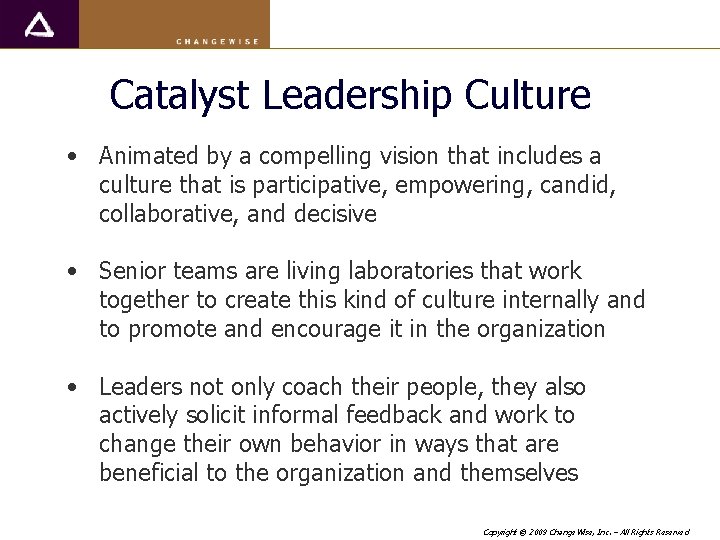 Catalyst Leadership Culture • Animated by a compelling vision that includes a culture that