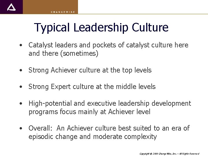 Typical Leadership Culture • Catalyst leaders and pockets of catalyst culture here and there