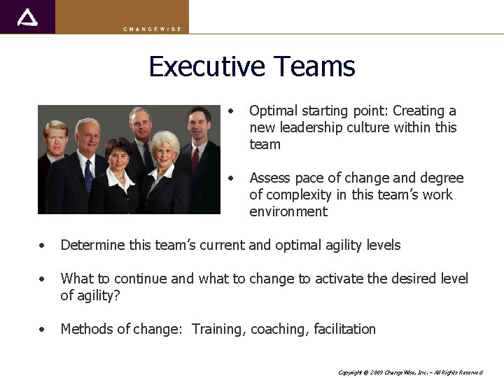Executive Teams • Optimal starting point: Creating a new leadership culture within this team