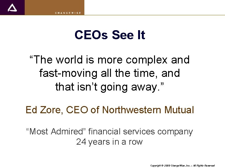 CEOs See It “The world is more complex and fast-moving all the time, and