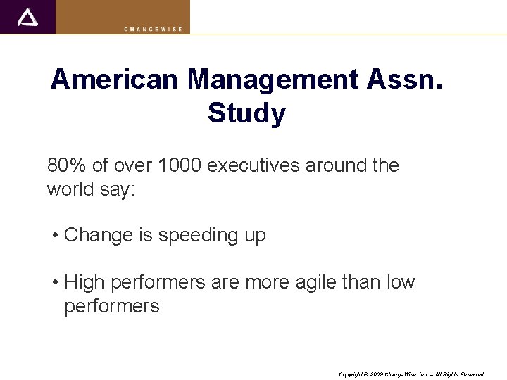 American Management Assn. Study 80% of over 1000 executives around the world say: •
