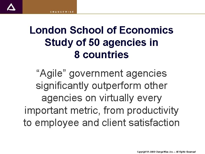 London School of Economics Study of 50 agencies in 8 countries “Agile” government agencies