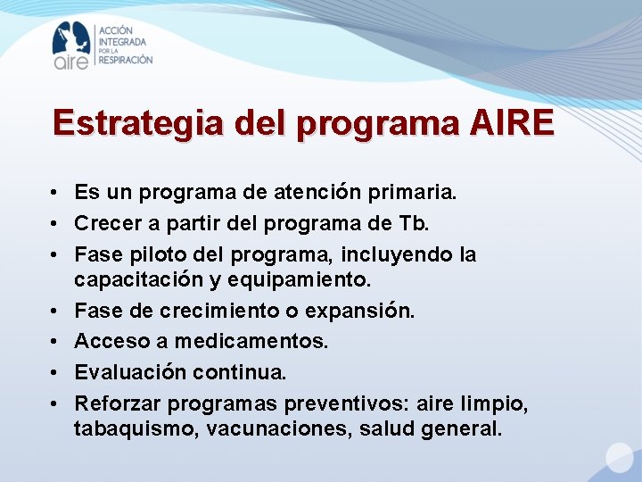 Estrategia del programa AIRE • Es un programa de atención primaria. • Crecer a