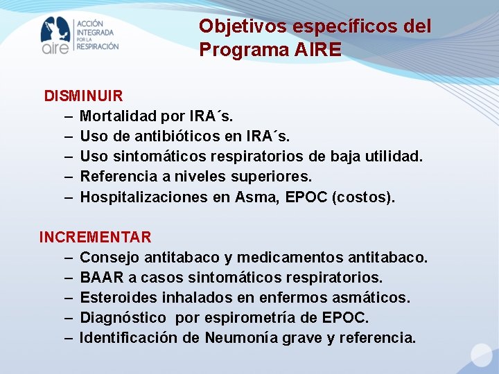 Objetivos específicos del Programa AIRE DISMINUIR – Mortalidad por IRA´s. – Uso de antibióticos