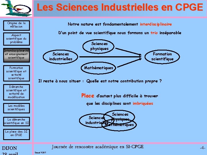 Les Sciences Industrielles en CPGE Origine de la réflexion Notre nature est fondamentalement interdisciplinaire