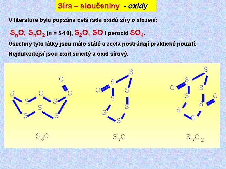Síra – sloučeniny - oxidy V literatuře byla popsána celá řada oxidů síry o