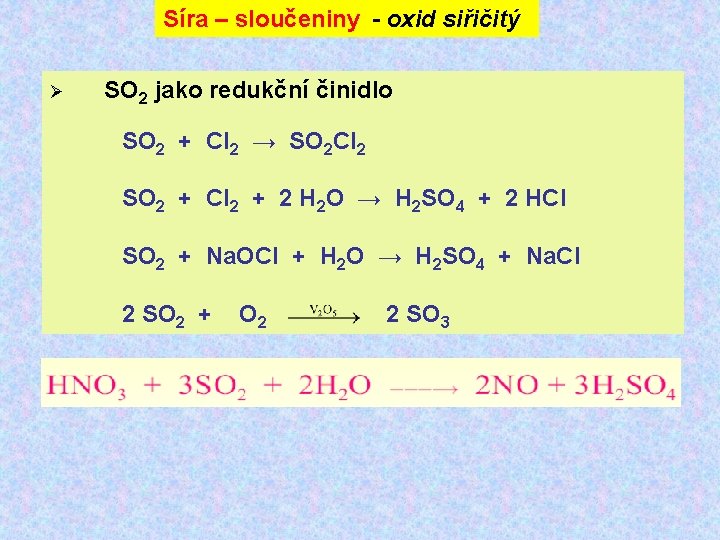 Síra – sloučeniny - oxid siřičitý Ø SO 2 jako redukční činidlo SO 2