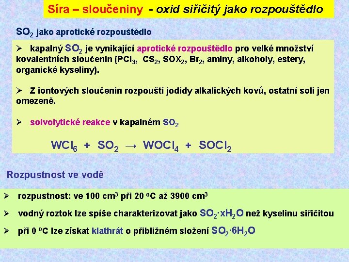 Síra – sloučeniny - oxid siřičitý jako rozpouštědlo SO 2 jako aprotické rozpouštědlo Ø