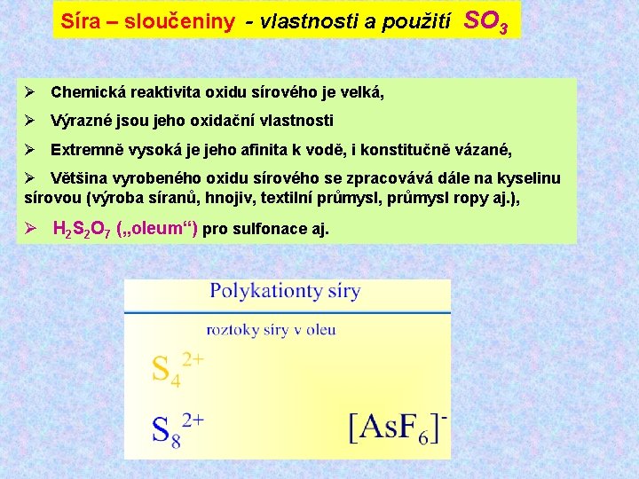 Síra – sloučeniny - vlastnosti a použití SO 3 Ø Chemická reaktivita oxidu sírového