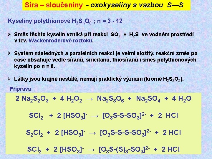 Síra – sloučeniny - oxokyseliny s vazbou S—S Kyseliny polythionové H 2 Sn. O