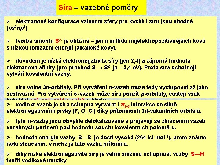 Síra – vazebné poměry Ø elektronové konfigurace valenční sféry pro kyslík i síru jsou