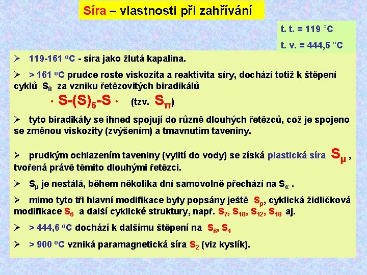 Síra – vlastnosti při zahřívání t. t. = 119 °C t. v. = 444,