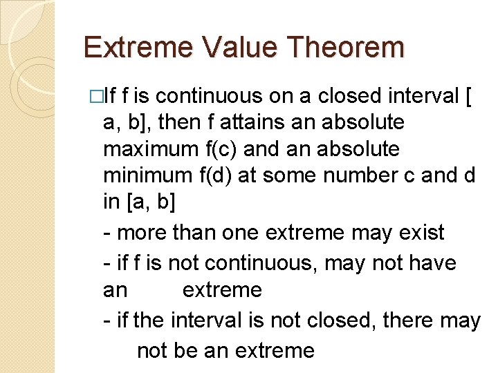 Extreme Value Theorem �If f is continuous on a closed interval [ a, b],