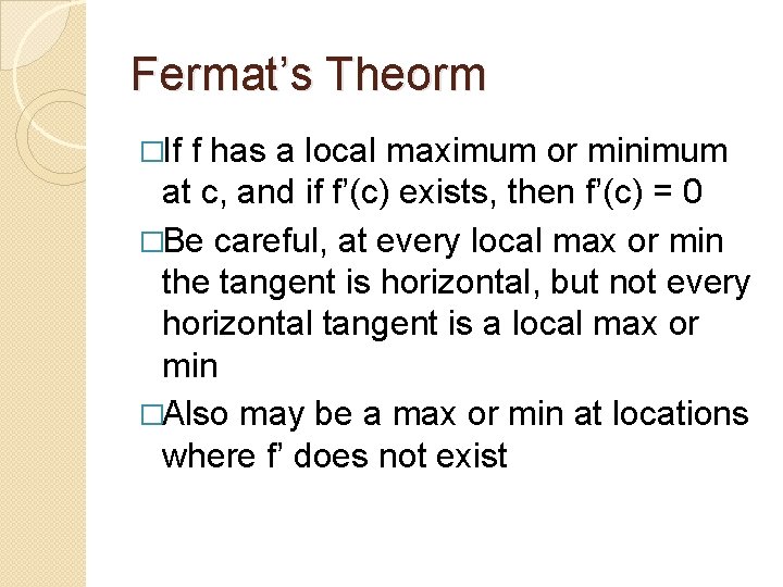 Fermat’s Theorm �If f has a local maximum or minimum at c, and if