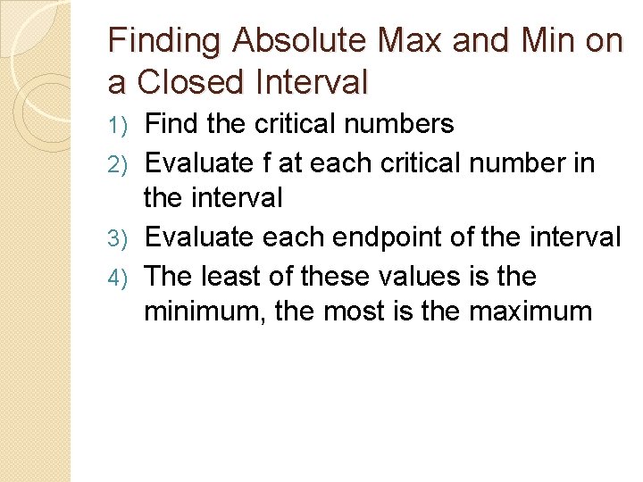 Finding Absolute Max and Min on a Closed Interval Find the critical numbers 2)