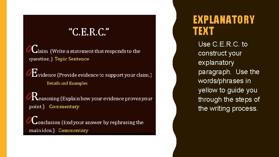 EXPLANATORY TEXT • Use C. E. R. C. to construct your explanatory paragraph. Use EXPLANATORY TEXT • Use C. E. R. C. to construct your explanatory paragraph. Use