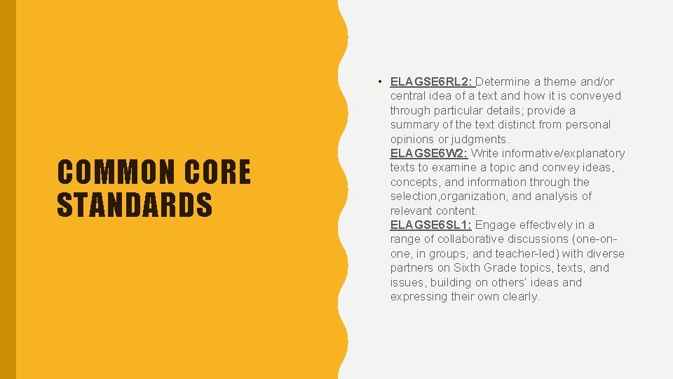 COMMON CORE STANDARDS • ELAGSE 6 RL 2: Determine a theme and/or central idea COMMON CORE STANDARDS • ELAGSE 6 RL 2: Determine a theme and/or central idea