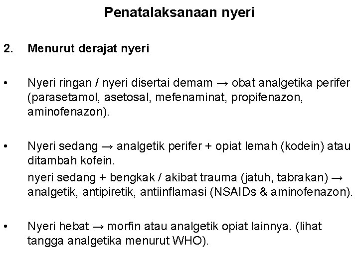 Penatalaksanaan nyeri 2. Menurut derajat nyeri • Nyeri ringan / nyeri disertai demam →
