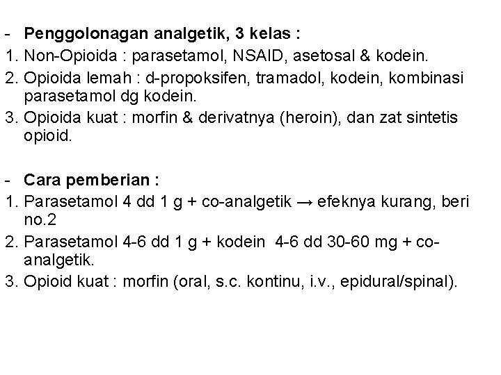 - Penggolonagan analgetik, 3 kelas : 1. Non-Opioida : parasetamol, NSAID, asetosal & kodein.