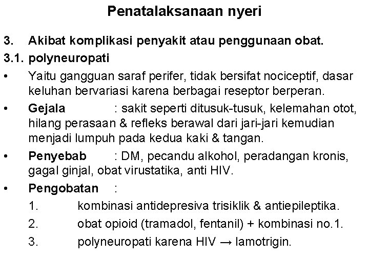 Penatalaksanaan nyeri 3. Akibat komplikasi penyakit atau penggunaan obat. 3. 1. polyneuropati • Yaitu