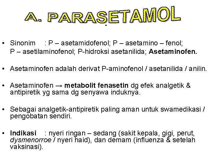 . • Sinonim : P – asetamidofenol; P – asetamino – fenol; P –
