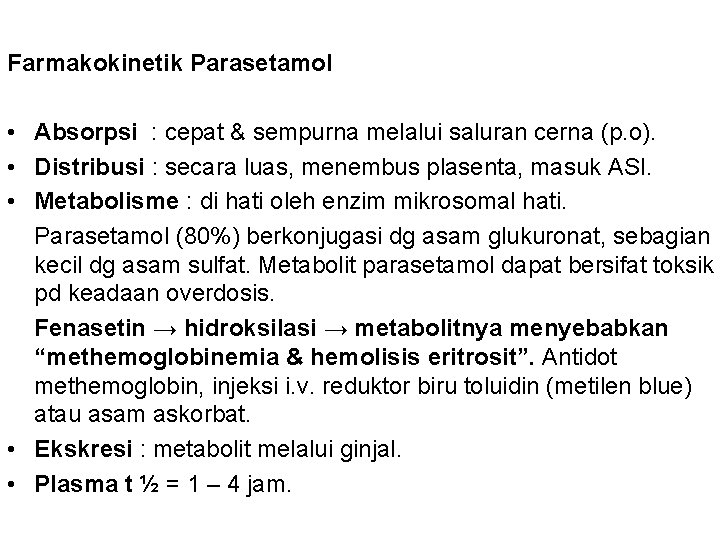Farmakokinetik Parasetamol • Absorpsi : cepat & sempurna melalui saluran cerna (p. o). •