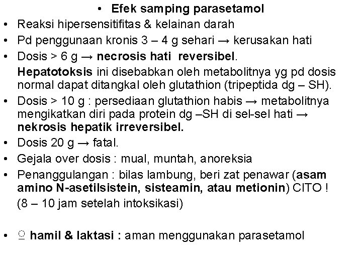 • • Efek samping parasetamol Reaksi hipersensitifitas & kelainan darah Pd penggunaan kronis