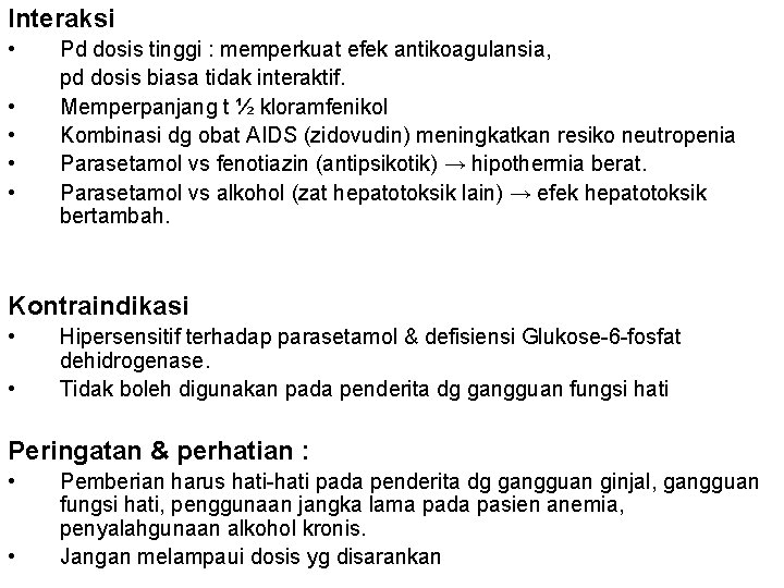 Interaksi • • • Pd dosis tinggi : memperkuat efek antikoagulansia, pd dosis biasa