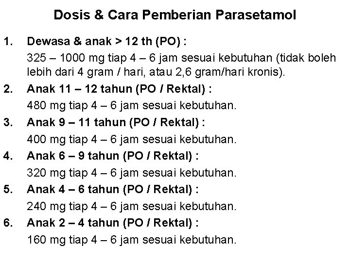 Dosis & Cara Pemberian Parasetamol 1. 2. 3. 4. 5. 6. Dewasa & anak