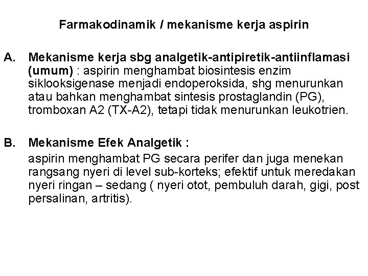 Farmakodinamik / mekanisme kerja aspirin A. Mekanisme kerja sbg analgetik-antipiretik-antiinflamasi (umum) : aspirin menghambat