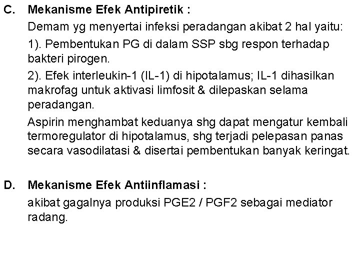 C. Mekanisme Efek Antipiretik : Demam yg menyertai infeksi peradangan akibat 2 hal yaitu:
