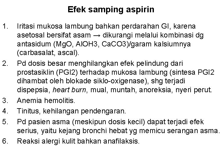Efek samping aspirin 1. 2. 3. 4. 5. 6. Iritasi mukosa lambung bahkan perdarahan