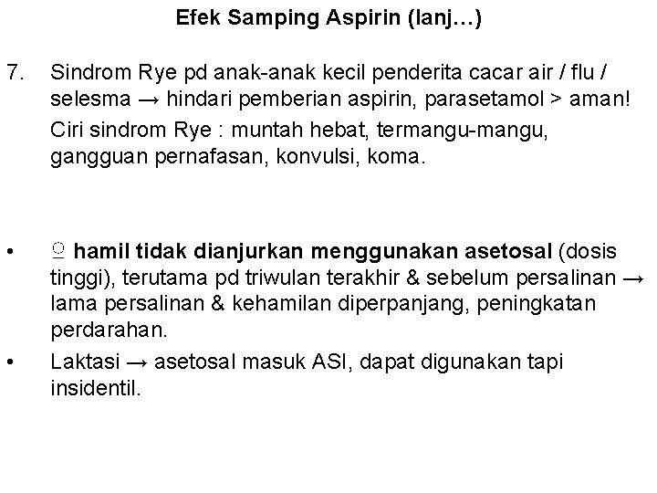 Efek Samping Aspirin (lanj…) 7. Sindrom Rye pd anak-anak kecil penderita cacar air /