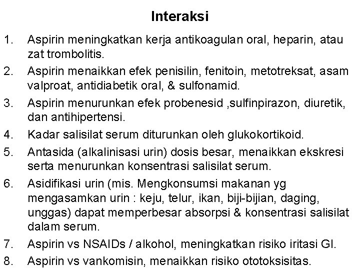 Interaksi 1. 2. 3. 4. 5. 6. 7. 8. Aspirin meningkatkan kerja antikoagulan oral,