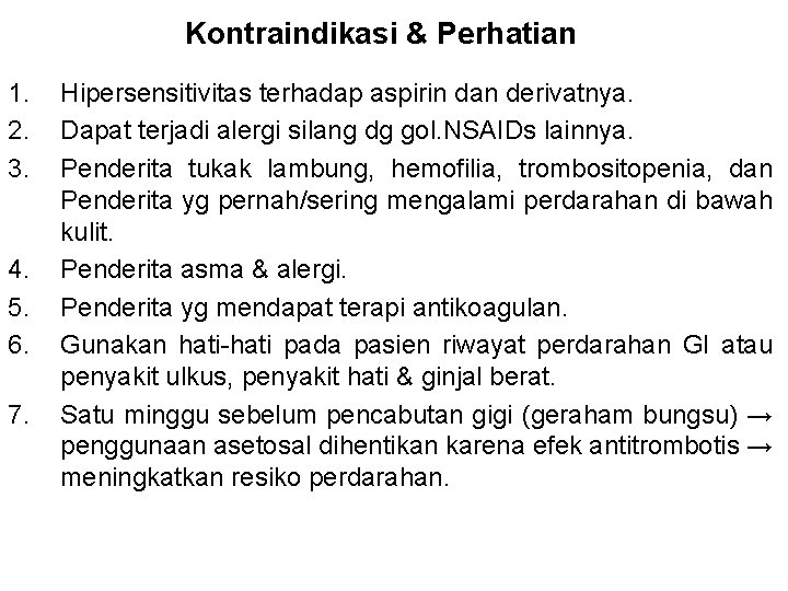 Kontraindikasi & Perhatian 1. 2. 3. 4. 5. 6. 7. Hipersensitivitas terhadap aspirin dan