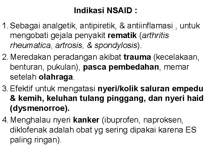 Indikasi NSAID : 1. Sebagai analgetik, antipiretik, & antiinflamasi , untuk mengobati gejala penyakit