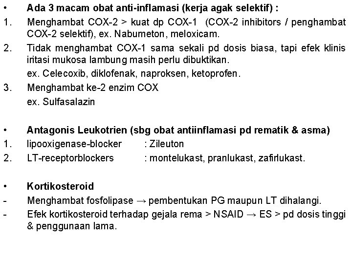  • 1. 2. 3. Ada 3 macam obat anti-inflamasi (kerja agak selektif) :