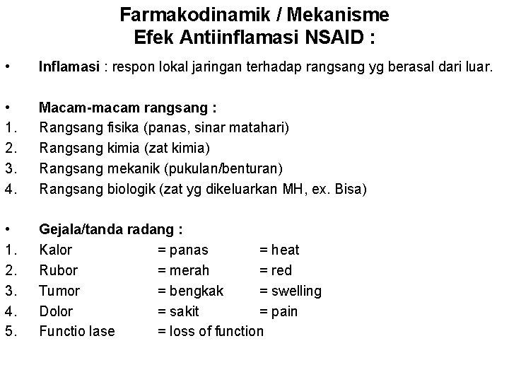 Farmakodinamik / Mekanisme Efek Antiinflamasi NSAID : • Inflamasi : respon lokal jaringan terhadap